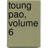 Toung Pao, Volume 6 door Paul Pelliot