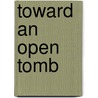Toward An Open Tomb by Michel Warschawski