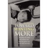 Toward Wanting More by Leona Mason Heitsch