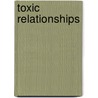 Toxic Relationships by Kimberly J. Brasher