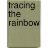 Tracing The Rainbow by Stefan Eisenhofer
