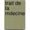 Trait de La Mdecine door Aulus Cornelius Celsus