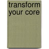 Transform Your Core door Mary El-Baz