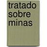 Tratado Sobre Minas by Mario Ruben Kostzer