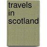 Travels In Scotland door John Kesson