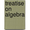 Treatise on Algebra by Lld Elias Loomis