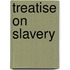 Treatise on Slavery