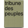 Tribune Des Peuples door Adam Mickiewicz