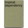 Tropical Dependency door Flora Louisa Shaw