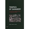 Tropics Of Savagery door Robert Tierney