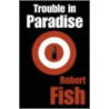 Trouble In Paradise door Robert Fish