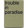 Trouble In Paradise by Mark Baldassare