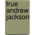 True Andrew Jackson