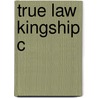 True Law Kingship C door Jimmy H. Burns