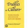Trustees Of Culture door Francie Ostrower