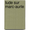 Tude Sur Marc-Aurle by douard De Suckau