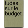 Tudes Sur Le Budget door Antoine Sim�On Gabriel Coffini�Res