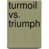 Turmoil Vs. Triumph door Kenneth R. Crippen