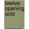 Twelve Opening Acts door Sheila Fischman