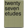Twenty Seven Etudes door Frederic Chopin
