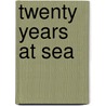 Twenty Years at Sea door Onbekend