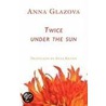 Twice Under the Sun door Anna Glazova