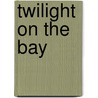 Twilight On The Bay by Brian J. Cudahy