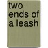 Two Ends Of A Leash