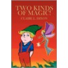 Two Kinds of Magic! by Claire Louise Dixon