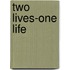 Two Lives-One Life