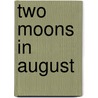 Two Moons in August by Martha Brooks