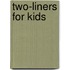 Two-Liners For Kids