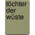 Töchter der Wüste