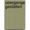 Ubergange Gestalten by Unknown