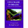 Ufo Crash In Brazil door Roger Leir