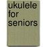 Ukulele For Seniors