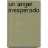 Un Angel Inesperado