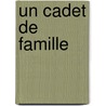 Un Cadet De Famille door pere Alexandre Dumas