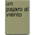 Un Pajaro al Viento