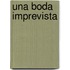 Una Boda Imprevista