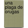 Una Plaga de Orugas door Nigel Barley