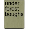 Under Forest Boughs door Mary H. Debenham