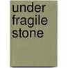 Under Fragile Stone door Oisin McGann