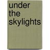 Under The Skylights door Henry Blake Fuller