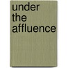 Under the Affluence by Carolyn Jacobs