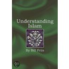 Understanding Islam by Bill Friis