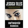 Unfinished Business door Tilles Jessica