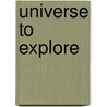 Universe To Explore door Ewers