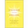 Unleash Your Dreams door Steven A. Haney
