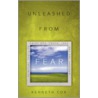 Unleashed From Fear door Kenneth Cox
